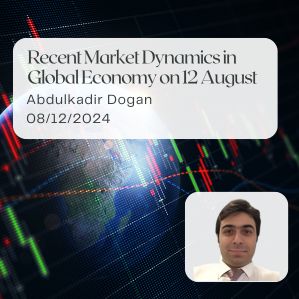 recent-market-dynamics-in-global-economy-on-12-august-abdulkadir-dogan-twelve