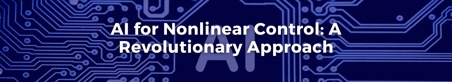 ai-for-nonlinear-control-a-revolutionary-approach-abdullah-mughess-sixteen-banner