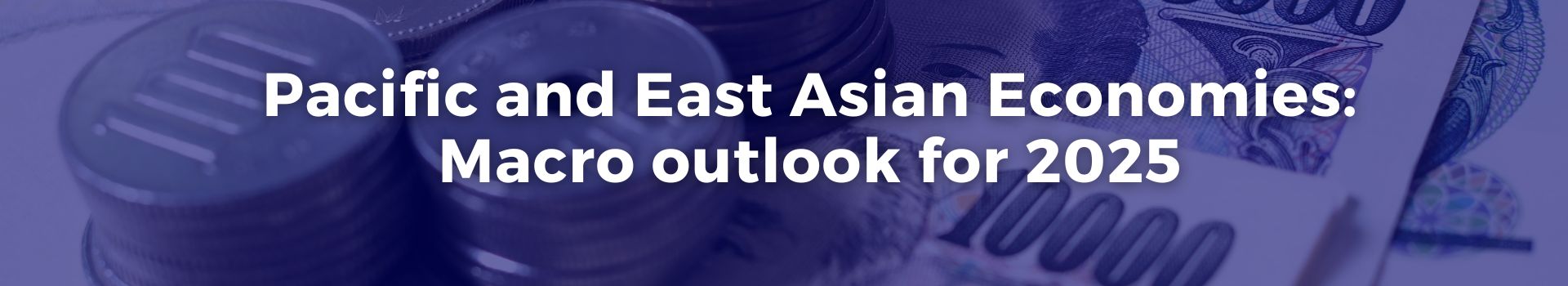 pacific-and-east-asian-economies-macro-outlook-for-2025-abdulkadir-dogan-twenty-six-banner