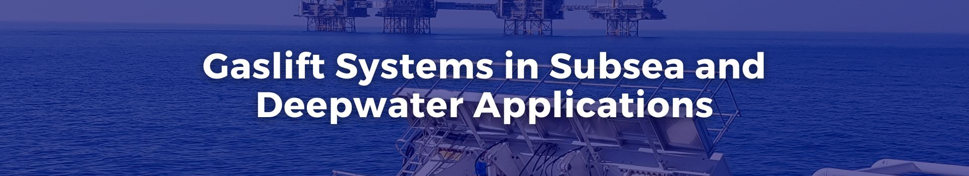 gaslift-systems-in-subsea-and-deepwater-applications-syed-hassaan-twenty-six-banner