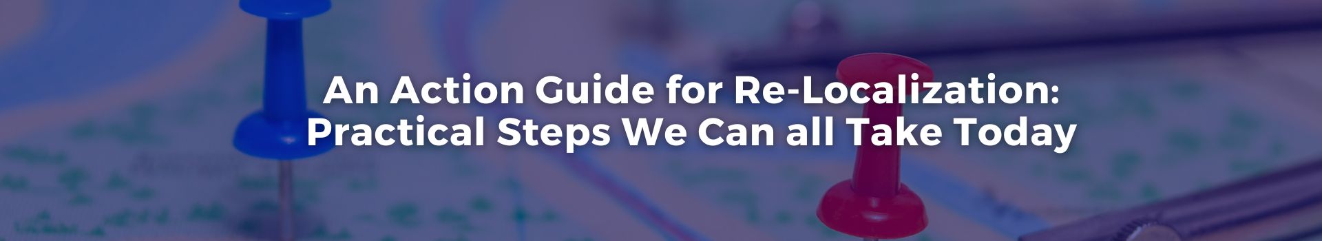 an-action-guide-for-re-localization-practical-steps-we-can-all-take-today-tobias-roberts-twenty-six-banner