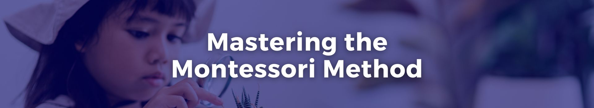 mastering-the-montessori-method-heather-white-twenty-one-banner
