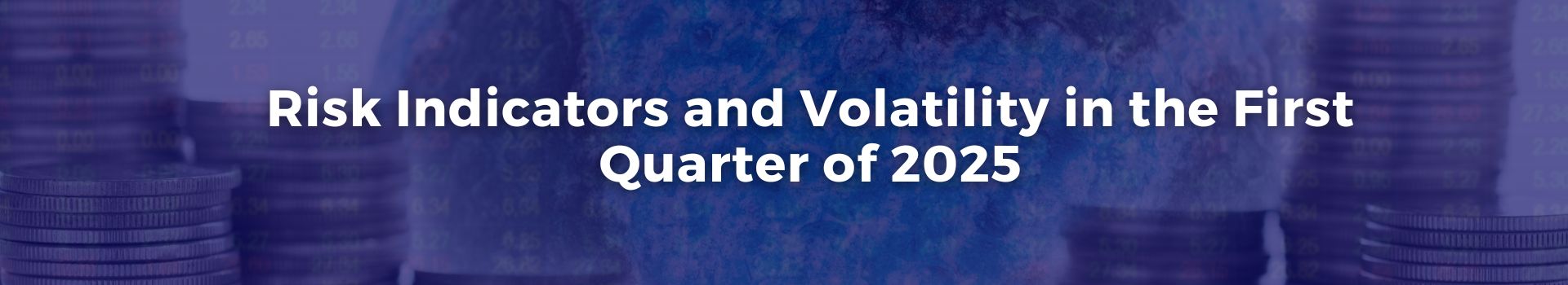 risk-indicators-and-volatility-in-the-first-quarter-of-2025-abdul-dogan-eight-banner