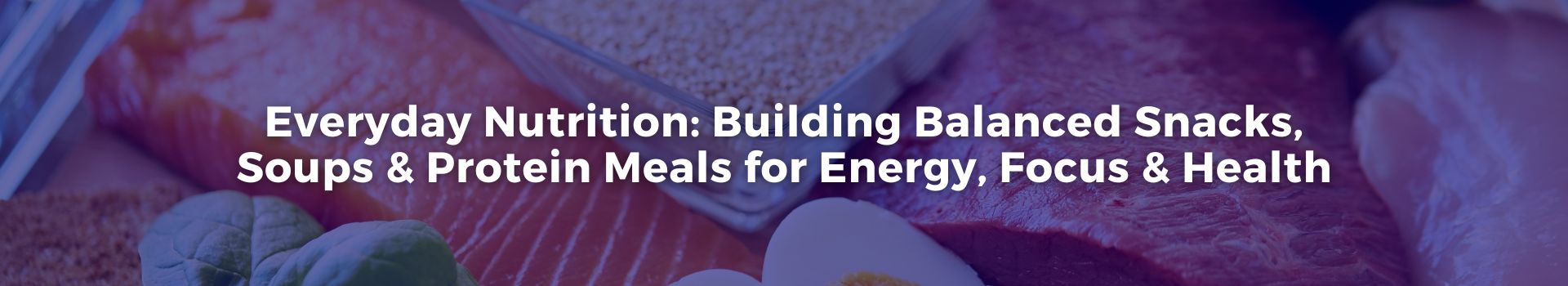 everyday-nutrition-building-balanced-snacks-soups-and-protein-meals-for-energy-focus-and-health-rebecca-taylor-eighteen-banner