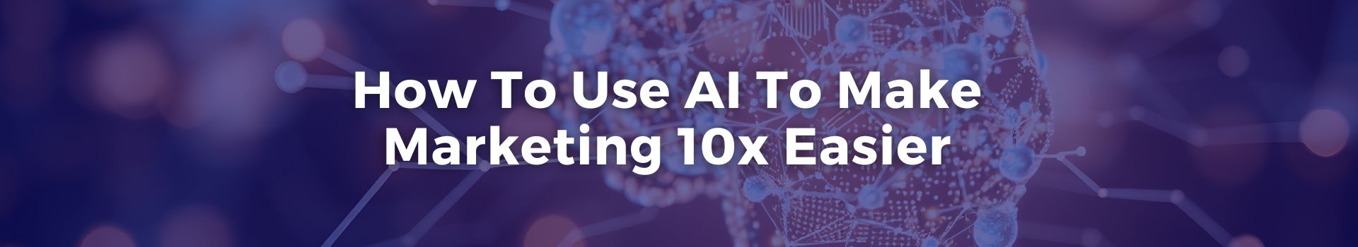 how-to-use-ai-to-make-marketing-tenx-easier-miri-lenhoff-eight-banner