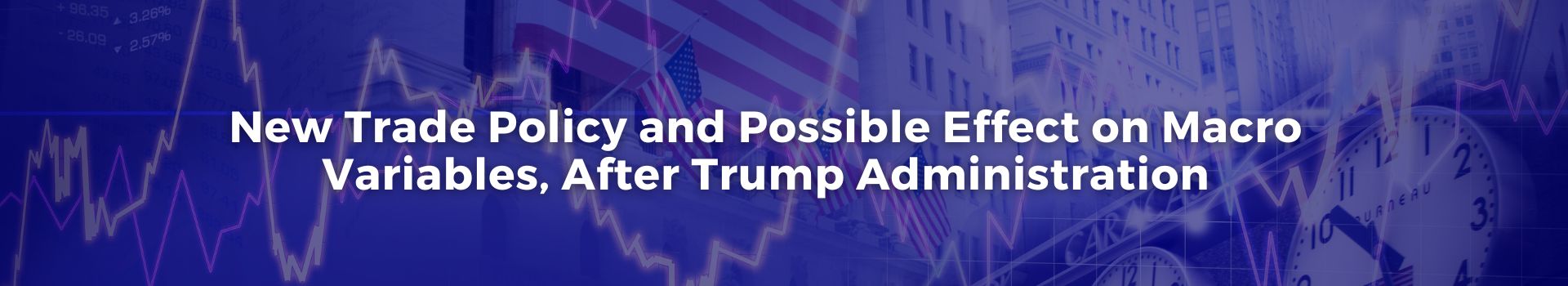 new-trade-policy-and-possible-effect-on-macro-variables-after-trump-administration-abdulkadir-dogan-nineteen-banner