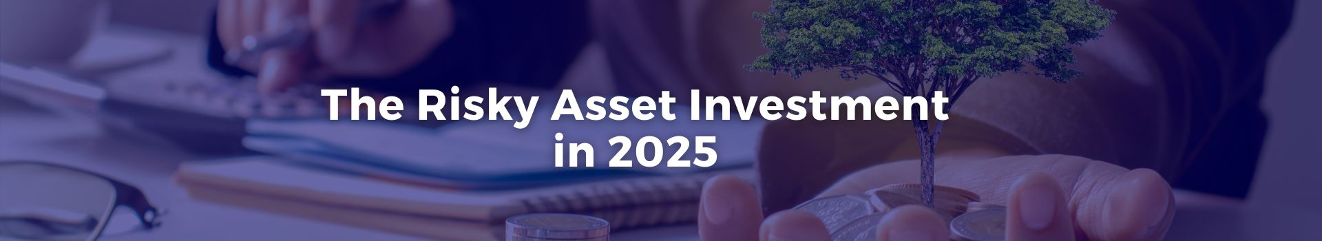 the-risky-asset-investment-in-2025-abdulkadir-dogan-fifteen-banner