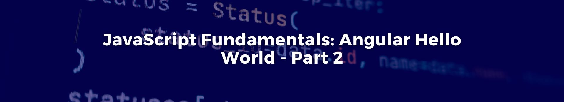 javascript-fundamentals-angular-hello-world-part-two-jay-bachahally-radhakrishnan-vijayasimha-twenty-one-banner