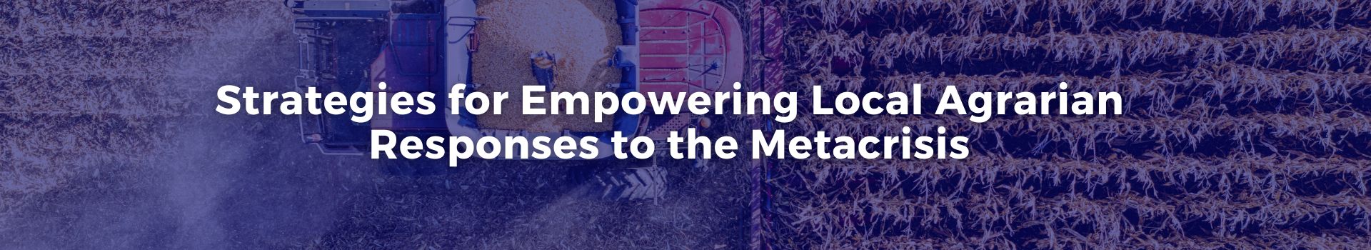 strategies-for-empowering-local-agrarian-responses-to-the-metacrisis-tobias-roberts-thirty-banner