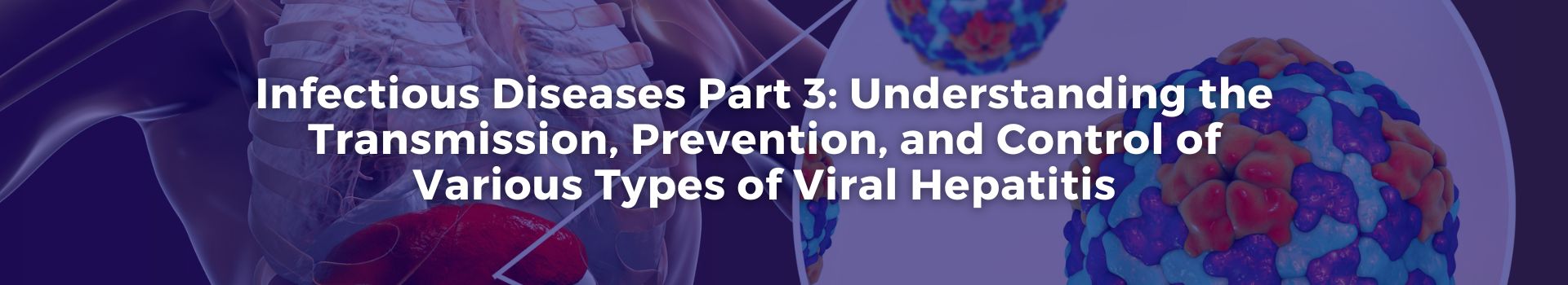 infectious-diseases-part-three-understanding-the-transmission-prevention-and-control-of-various-types-of-viral-hepatitis-dr-omer-farooq-khan-eleven-banner