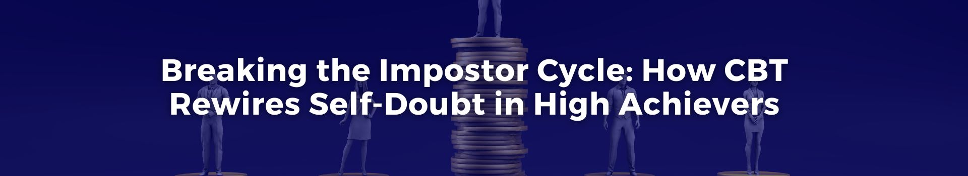 breaking-the-impostor-cycle-how-cbt-rewires-self-doubt-in-high-achievers-success-smith-two-banner