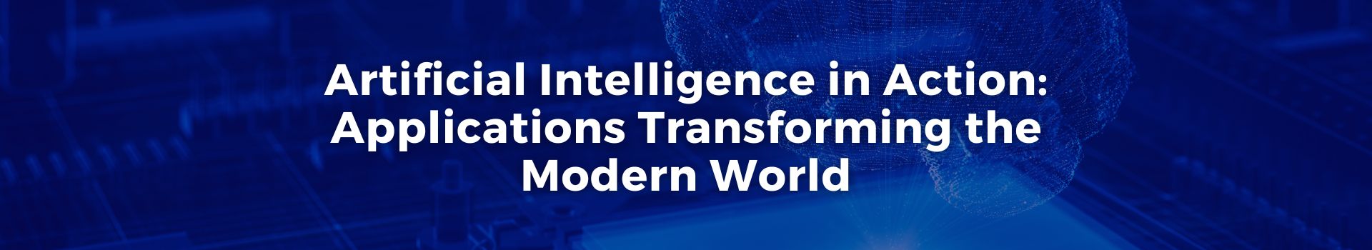 artificial-intelligence-in-action-applications-transforming-the-modern-world-tabassum-waheed-nineteen-banner