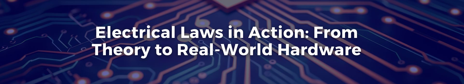 electrical-laws-in-action-from-theory-to-real-world-hardware-abdullah-mughees-twenty-two-banner