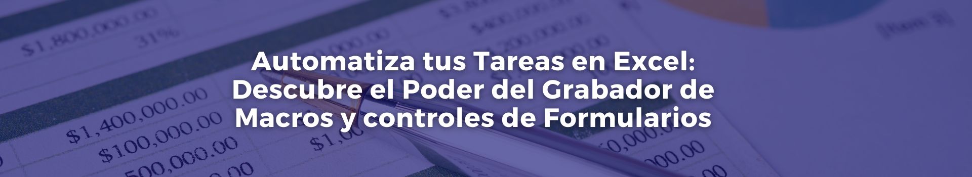 automatiza-tus-tareas-en-excel-descubre-el-poder-del-grabador-de-macros-y-controles-de-formularios-hilda-londoño-veintinueve-banner