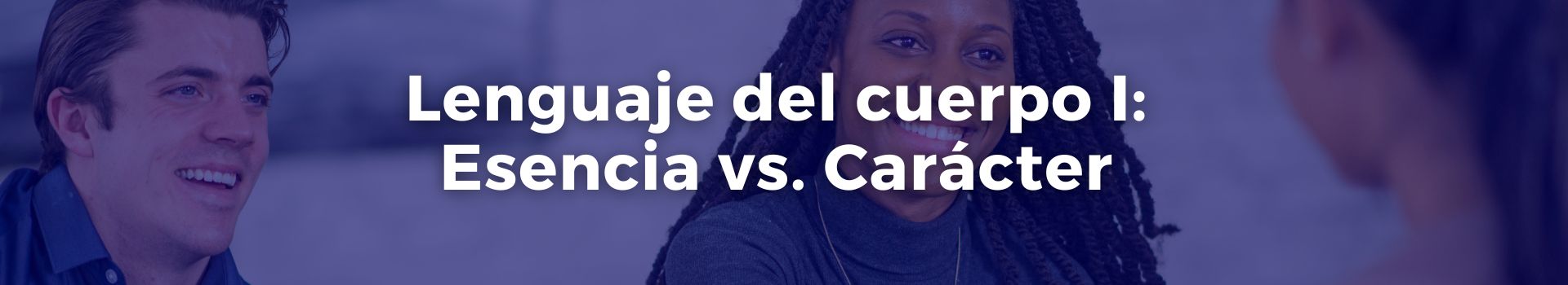 lenguaje-del-cuerpo-one-esencia-vs-caracter-manuel-patino-veinte-banner