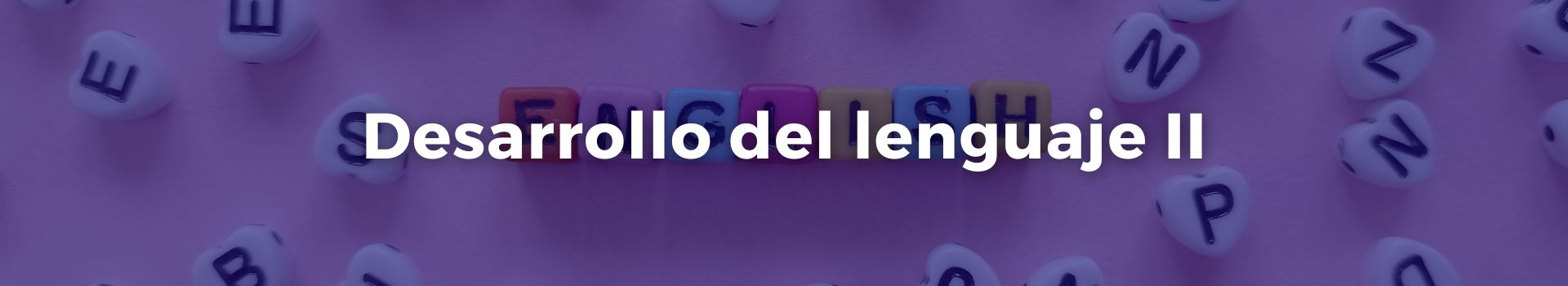 desarrollo-del-lenguaje-dos-tamara-luque-cuenca-dos-banner