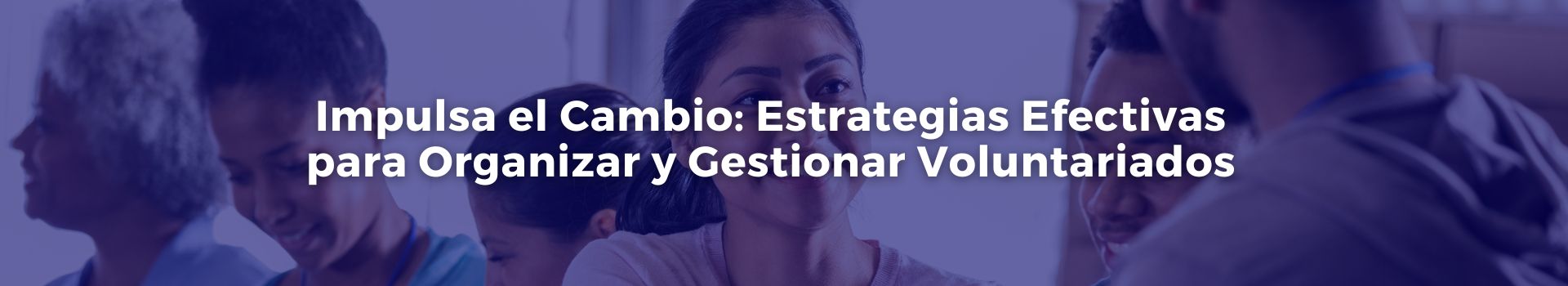 impulsa-el-cambio-estrategias-efectivas-para-organizar-y-gestionar-voluntariados-pilar-cepeda-tres-banner