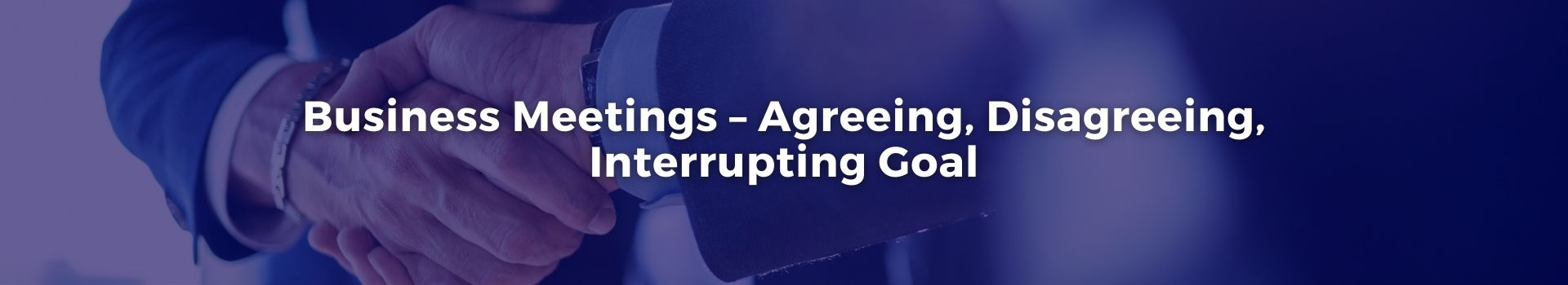 business-meetings-agreeing-disagreeing-interrupting-goal-angela-jo-touza-medina-veintinueve-banner