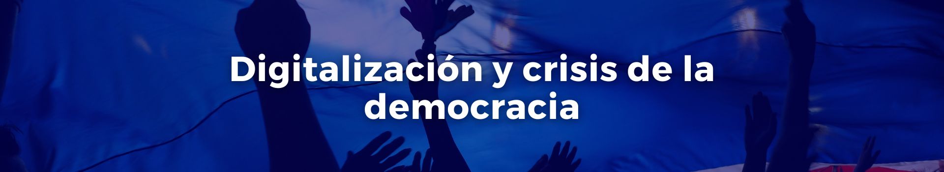 digitalizacion-y-crisis-de-la-democracia-tobias-roberts-seis-banner