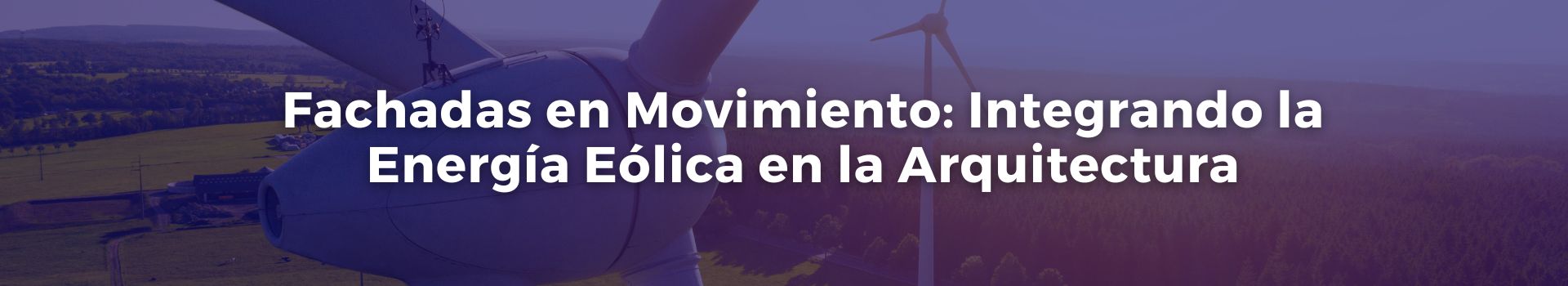 fachadas-en-movimiento-integrando-la-energia-eolica-en-la-arquitectura-antonio-berrio-gallego-veintiocho-banner