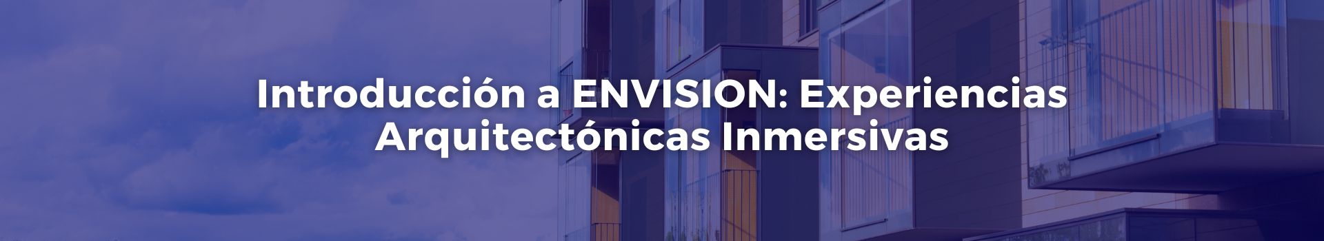 introduccion-a-envision-experiencias-arquitectonicas-inmersivas-antonio-berrio-gallego-veintiuno-banner