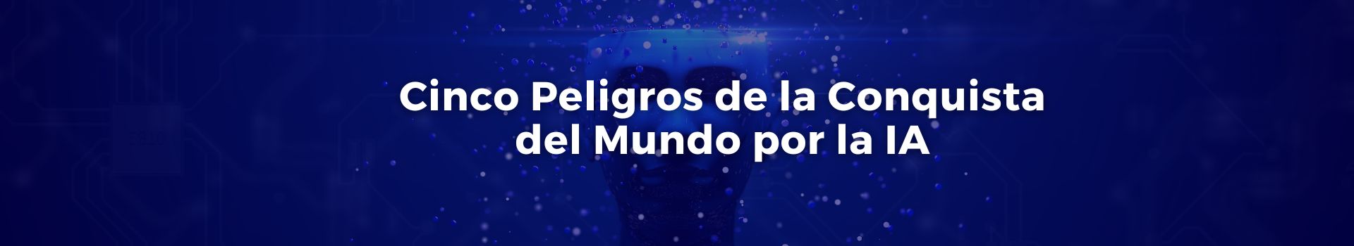cinco-peligros-de-la-conquista-del-mundo-por-la-ia-tobias-roberts-veinticuatro-banner