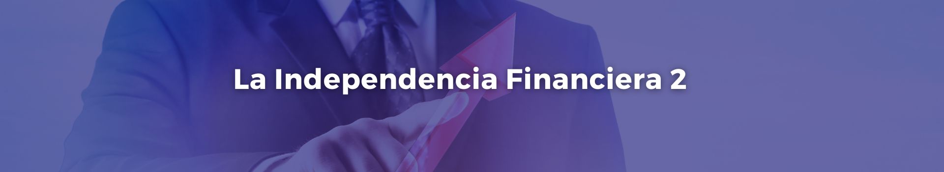la-independencia-financiera-dos-jose-manuel-juanas-dieciocho-banner