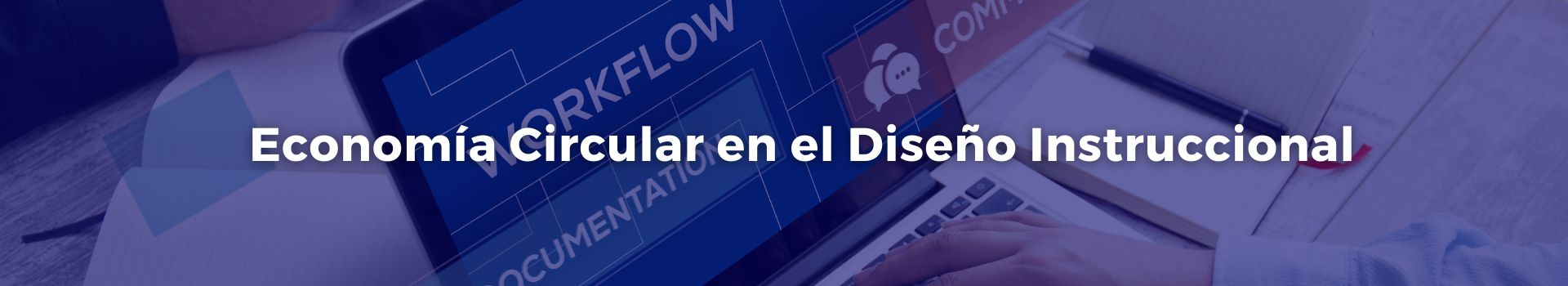 economia-circular-en-el-diseno-instruccional-juan-bendeck-once-banner
