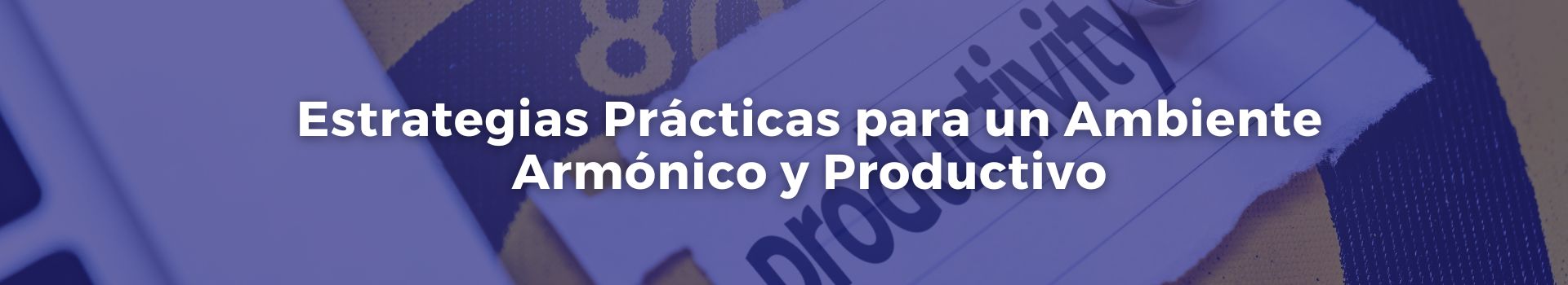 estrategias-practicas-para-un-ambiente-armonico-y-productivo-pilar-cepeda-cinco-banner