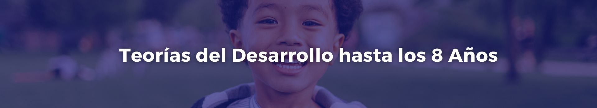 teorias-del-desarrollo-hasta-los-ocho-anos-daniela-carrillo-catorce-banner