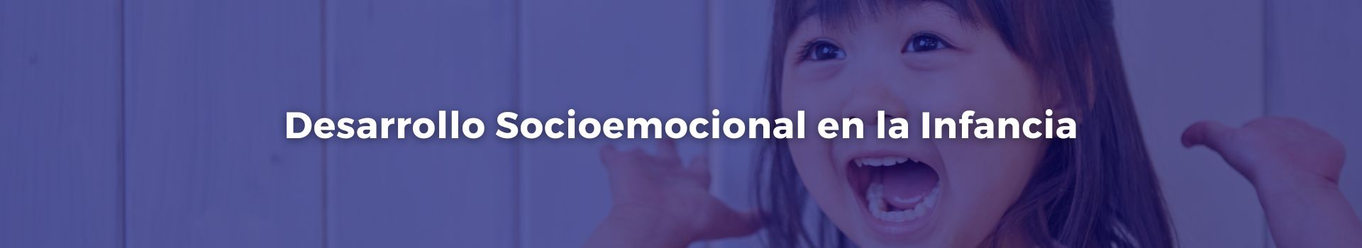 desarrollo-socioemocional-en-la-infancia-daniela-carrillo-uno-banner